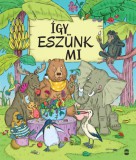 Lampion Könyvek Petra Bartíková, Katarína Macurová: Így eszünk mi - könyv