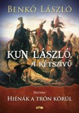 Lazi Kiadó Benkő László: Kun László, a kétszívű - Első kötet - könyv