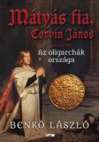 Lazi Kiadó Benkő László: Mátyás fia, Corvin János II. - könyv