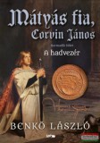 Lazi Kiadó Benkő László - Mátyás fia, Corvin János III. - A hadvezér