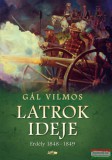 Lazi Kiadó Gál Vilmos - Latrok ideje - Erdély 1848-1849