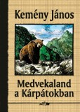 Lazi Kiadó Kemény János: Medvekaland a Kárpátokban - könyv