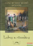 Lazi Kiadó Láng Rudolf Rezső - Lobog a rőzseláng