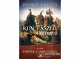 Lazi Könyvkiadó Benkő László - Kun László, a kétszívű - Első kötet - Hiénák a trón körül