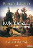 Lazi Könyvkiadó Benkő László - Kun László, a kétszívű - Második kötet - A végzet ösvénye