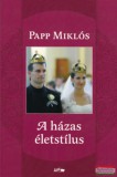 Lazi Könyvkiadó Papp Miklós - A házas életstílus