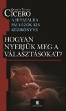 Lectum Kiadó Quintus Tullius Cicero: Hogyan nyerjük meg a választásokat? - könyv
