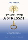 Legyőzheted a stresszt
