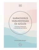 Lélek és Test Anthonissa Moger: Harmonikus várandósság és szülés - könyv