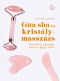 Lélek és Test Julie Civiellopolier: Gua sha és kristálymasszázs - könyv