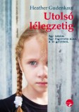 LETTERO KIADÓ KFT. Heather Gudenkauf: Utolsó lélegzetig - könyv