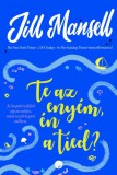 LETTERO KIADÓ KFT. Jill Mansell: Te az enyém, én a tied? - könyv