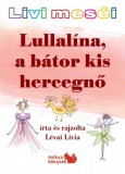 Lévai Lívia Livi meséi – Lullalína, a bátor kis hercegnő