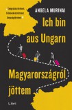 Libri Kiadó Angela Murinai: Ich bin aus Ungarn - Magyarországról jöttem - könyv