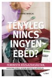 Libri Kiadó Katrine Marçal: Tényleg nincs ingyenebéd? - könyv