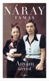 Libri Kiadó Náray Tamás: Anyám szerint - könyv