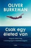 Libri Kiadó Oliver Burkeman: Csak egy életed van - könyv
