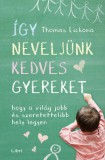 Libri Kiadó Thomas Lickona: Így neveljünk kedves gyereket - Hogy a világ jobb és szeretettelibb hely legyen - könyv