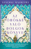 Libri Könyvkiadó Aanchal Malhotra: Az örökkévaló dolgok könyve - könyv