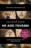 Libri Könyvkiadó Chandler Baker: Ne add tovább! - könyv