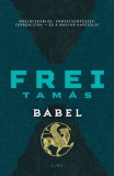 Libri Könyvkiadó Frei Tamás: Bábel - könyv