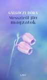 Libri Könyvkiadó Galgóczi Dóra: Messziről jött magzatok - könyv