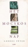 Libri Könyvkiadó Gárdos Péter: Hét mocskos nap - könyv