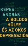 Libri Könyvkiadó Kepes András: A boldog hülye és az okos depressziós - könyv
