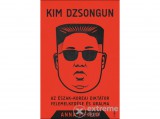 Libri Könyvkiadó Kft Anna Fifield - Kim Dzsongun - Az észak-koreai diktátor felemelkedése és uralma