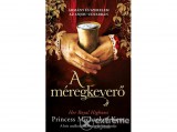 Libri Könyvkiadó Kft Her Royal Highness Princess Michael of Kent - A méregkeverő