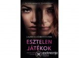 Libri Könyvkiadó Kft Laurie Elizabeth Flynn - Esztelen játékok - Minden apró kegyetlenség közelebb sodor a katasztrófához...