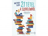 Libri Könyvkiadó Kft Matthew Dicks - 21 tétel a szerelemről