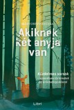 Libri Könyvkiadó Mártonffy Zsuzsa: Akiknek két anyja van - könyv