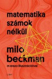 Libri Könyvkiadó Milo Beckman: Matematika számok nélkül - könyv