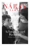 Libri Könyvkiadó Náray Tamás: Az utolsó reggel Párizsban - könyv