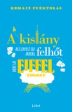 Libri Könyvkiadó Romain Puértolas: A kislány, aki lenyelt egy akkora felhőt, mint az Eiffel-torony - könyv