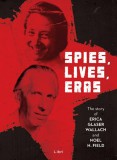 Libri Könyvkiadó Spies, Lives and Eras - The Story of Erica Glaser Wallach and Noel H. Field