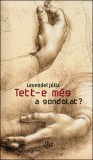 Liget Műhely Alapítvány Levendel Júlia: Tett-e még a gondolat? - könyv