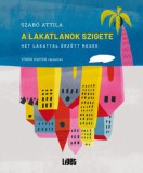 Liget Műhely Alapítvány Szabó Attila: A Lakatlanok szigete - könyv