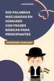lingoXpress: 500 Palabras Más Usadas en Húngaro con Frases Básicas para Principiantes - könyv