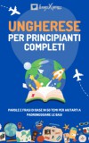 lingoXpress: Ungherese per principianti completi - könyv