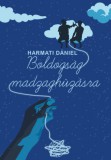 LittleFox Kiadó Harmati Dániel: Boldogság madzaghúzásra - könyv