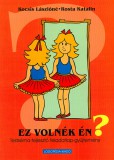 Logopédia Kiadó Rosta Katalin, Kocsis Lászlóné: Ez volnék én? - könyv