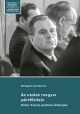 Ludovika Egyetemi Kiadó Medgyesi Konstantin: Az utolsó magyar pártfőtitkár - könyv