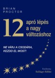 Luszil Kft. Proctor, Brian: 12 apró lépés a nagy változáshoz - könyv