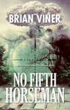 M-Y Books Brian Viner: No Fifth Horseman - könyv