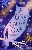 Macmillan Amy Wilson - A Girl Called Owl