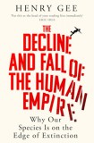 Macmillan-Heinemann Henry Gee: The Decline and Fall of the Human Empire - könyv