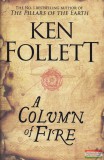 Macmillan Ken Follett - A Column of Fire - Kingsbridge Trilogy 3.