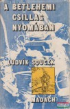 Madách Kiadó Ludvík Soucek - A betlehemi csillag nyomában